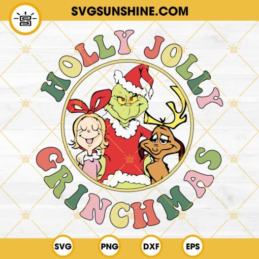 Holly Jolly Grinchmas SVG, Grinch Max Dog Cindy Lou SVG EPS PNG DXF