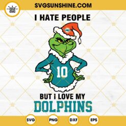Grinch I Hate People But I Love My Miami Dolphins Football SVG PNG DXF EPS Cut Files
