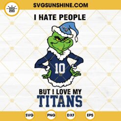 Grinch I Hate People But I Love My Tennessee Titans Football SVG PNG DXF EPS Cut Files