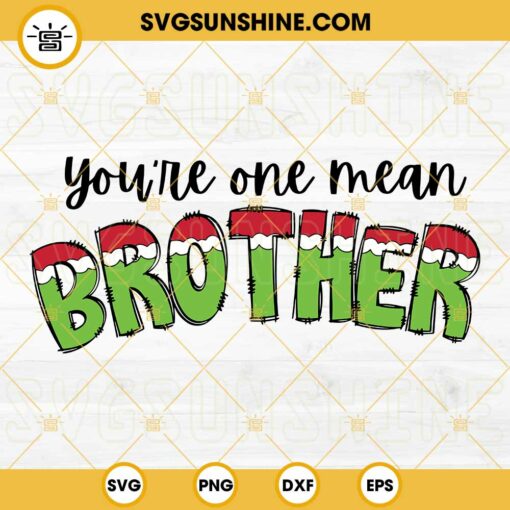 You're One Mean Brother Grinch SVG, Christmas Brother SVG PNG Files