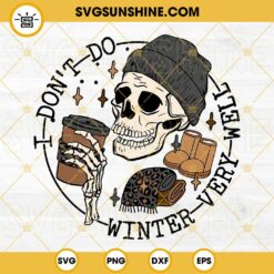 I Don't Do Winter Very Well SVG, Skull Drink Coffee SVG, Winter SVG