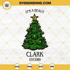 It’s A Beaut Clark Est 1989 And Christmas Tree SVG, Griswold Christmas Movies SVG PNG EPS DXF