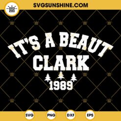It's A Beaut Clark 1989 SVG, Griswold Christmas Movies SVG PNG EPS DXF