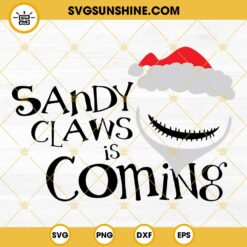 Jack Skellington Sandy Claws Is Coming SVG, The Nightmare Before Christmas SVG PNG DXF EPS