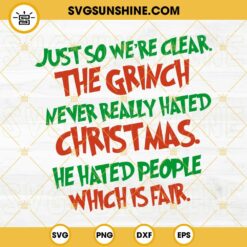 Just So We’re Clear The Grinch SVG, Grinch He Hated People SVG PNG DXF EPS