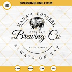 Mama’s Boobery Brewing Co SVG, Breastfeeding Brewery SVG PNG EPS DXF