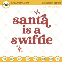 Santa Is A Swiftie Embroidery Designs, Taylor Swift Christmas Embroidery Design Files