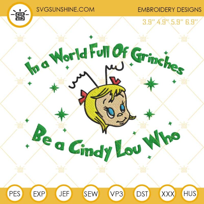 In A World Full Of Grinches Be A Cindy Lou Who Face Embroidery Design Files