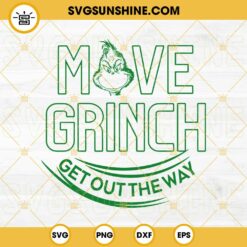 Move Grinch Get Out The Way SVG, Grinch Face SVG, Grinch Christmas SVG