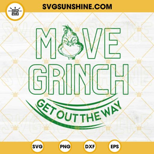 Move Grinch Get Out The Way SVG, Grinch Face SVG, Grinch Christmas SVG