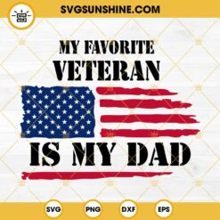 My Favorite Veteran Is My Dad SVG, America Flag SVG, Veterans Day SVG PNG EPS DXF