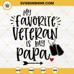 My Favorite Veteran Is My Papa SVG, Veterans Day SVG PNG EPS DXF