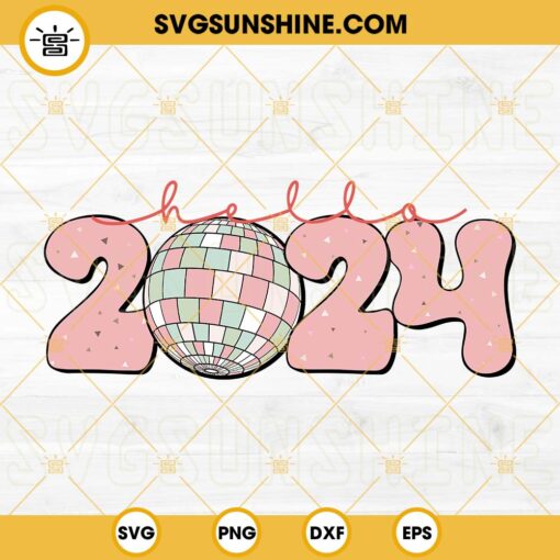 Hello 2024 SVG, Disco Ball 2024 Happy New Year SVG PNG Files