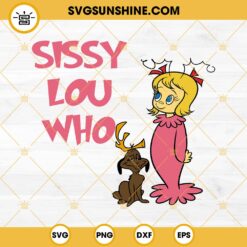 Sissy Lou Who SVG, Cindy Lou Who SVG, Sissy Christmas SVG