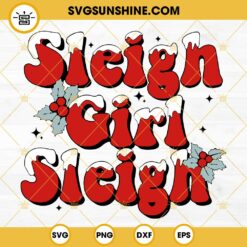 Sleigh Girl Sleigh SVG, Christmas Quotes SVG PNG DXF EPS