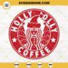 Starbucks Holly Jolly Coffee SVG, Starbucks Christmas SVG PNG EPS DXF