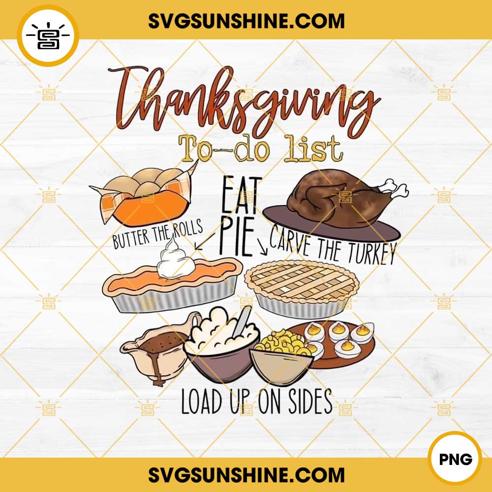 Thanksgiving To Do List Eat Pie Turkey PNG File Designs