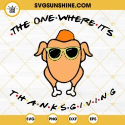 The One Where Its Thanksgiving Svg, Friends Turkey Svg, Friends Turkey Thanksgiving Svg