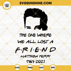 Matthew Perry 1969 2023 SVG, The One Where We All Lost A Friend SVG, Chandler Bing From Friends SVG, RIP Matthew Perry SVG