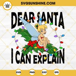 Tinker Bell Dear Santa I Can Explain SVG, Tinker Bell Christmas SVG EPS PNG DXF