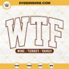 WTF Wine Turkey Family SVG, Happy Thanksgiving SVG PNG EPS DXF