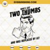 Who's Got Two Thumbs SVG PNG DXF EPS