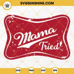 MAMA TRIED Sublimation SVG, Western SVG, Beer Logo SVG