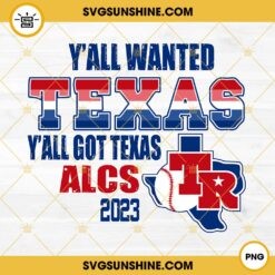Y'all Wanted Texas Rangers ALCS 2023 PNG, Texas Rangers World Series Champions PNG File Designs