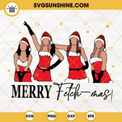 Girls Merry Fetch Mas SVG, Mean Girls Santa Claus Christmas SVG