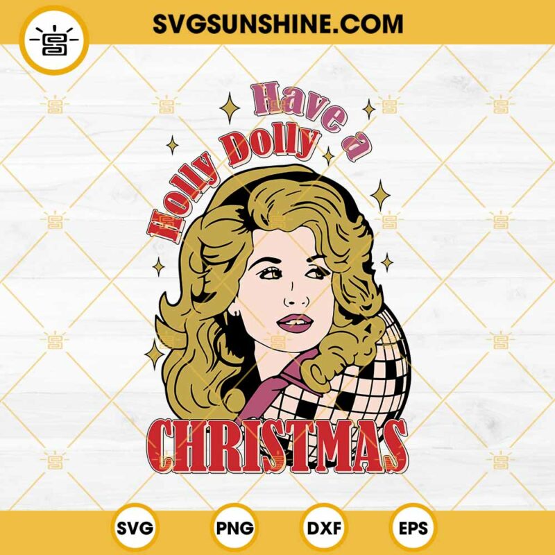 Have A Holly Dolly Christmas SVG, Dolly Parton Disco Ball Christmas SVG