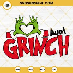 Aunt Grinch SVG, Grinch Heart Hand SVG, Aunt Christmas SVG