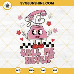 Call Me Never SVG, Phone Valentine Funny Quotes SVG PNG EPS DXF File