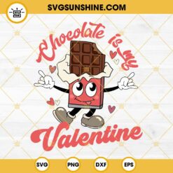 Chocolate Is My Valentine SVG, Be Mine Chocolate SVG PNG EPS DXF File