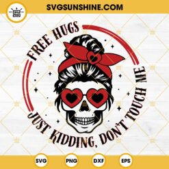 Free Hugs Just Kidding Don't Touch Me SVG, Messy Bun Valentine SVG PNG EPS DXF File