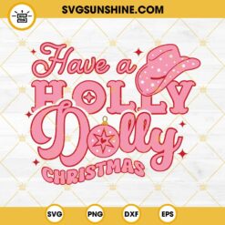 Have A Holly Dolly Christmas SVG File, Western Christmas Dolly Parton SVG, Cowgirl Christmas  SVG, Holly Jolly SVG