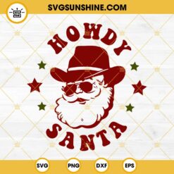 Howdy Santa SVG, Cowboy Santa Claus Christmas SVG PNG EPS DXF Files