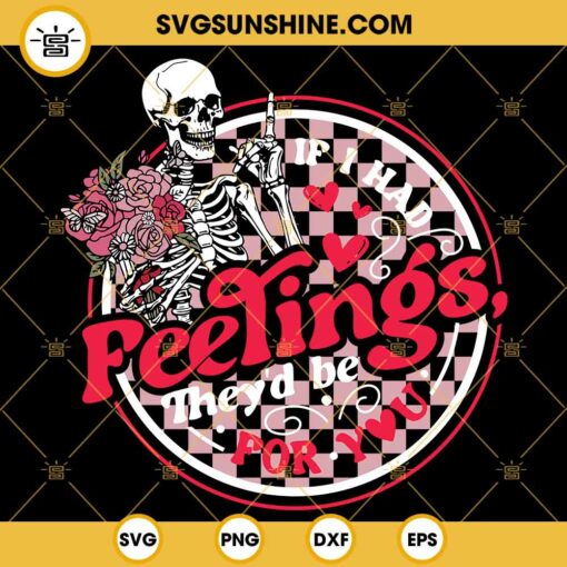 If I Had Feelings They's Be For You SVG, Skeleton And Rose Valentine SVG PNG EPS DXF File