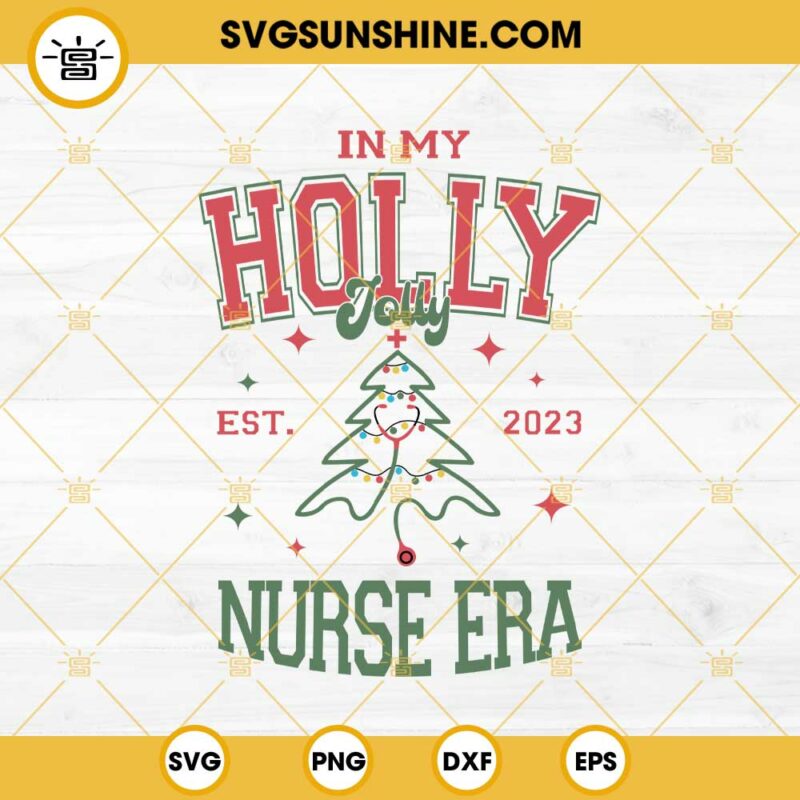 In My Holly Jolly Est 2023 Nurse Era SVG Nurse Christmas SVG PNG EPS DXF Files