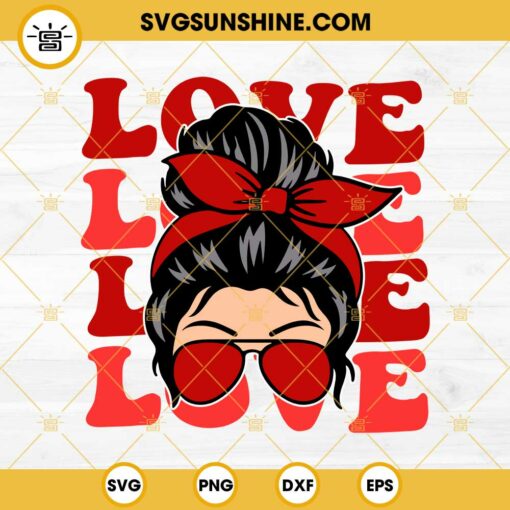 Messy Bun Love SVG, Messy Bun Valentine SVG PNG EPS DXF File