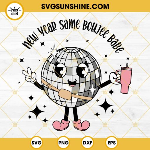 New Year Same Boujee Babe SVG, Disco Ball Stanley Tumbler Happy New Year SVG