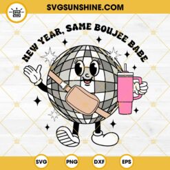 New Year Same Boujee Babe SVG, Disco Ball Stanley Cup Happy New Year SVG