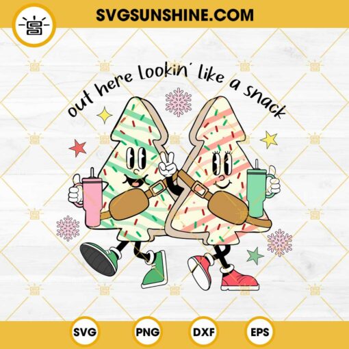 Out Here Lookin Like A Snack SVG, Christmas Tree Cake Stanley Tumbler SVG PNG EPS DXF Files