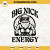 Santa Claus Big Nick Energy SVG, Santa Claus Funny SVG PNG EPS DXF Files