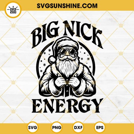 Santa Claus Big Nick Energy SVG, Santa Claus Funny SVG PNG EPS DXF Files