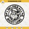 Santa Claus I Deliver All Night Long SVG, Santa Claus SVG PNG EPS DXF Files