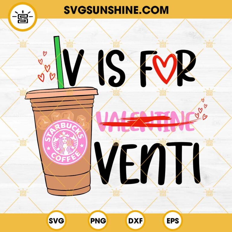 V Is For Valentine Venti Svg Valentine Starbuck Coffee Svg Coffee Valentines Day Svg Venti Svg