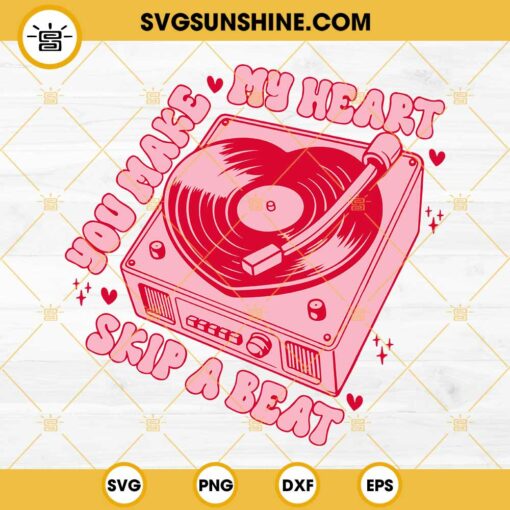 You Make My Heart Skip A Beat SVG, Valentine Quotes SVG PNG EPS DXF Fi