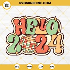 Hello 2024 Disco Ball SVG, Happy New Year 2024 SVG PNG EPS DXF File
