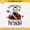 Michael Myers Slashing Through The Snow SVG, Michael Myers Christmas SVG PNG EPS DXF File