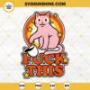 Cat Fuck This SVG, Cat Funny Quotes SVG PNG EPS DXF File